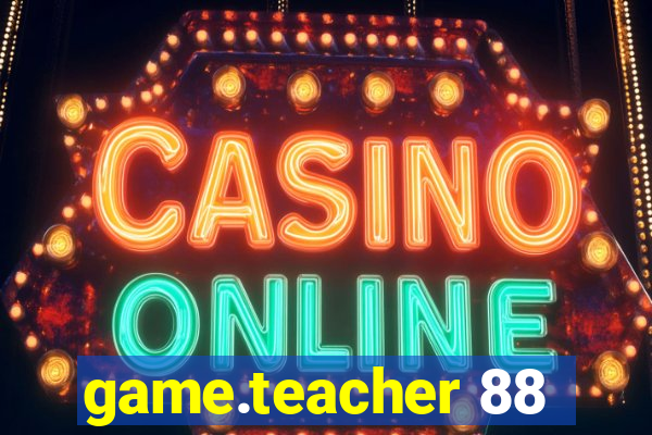 game.teacher 88